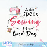A day spent sewing is a good day sublimation design, png for sublimation, Sewing PNG, Hobbies PNG