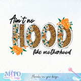 Aint no HOOD like motherhood sublimation design, png for sublimation, florial mother vibes png, mother's day png