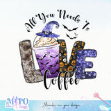 All You Needs Is Love Coffee sublimation design, png for sublimation, Hobbies vibes png, Halloween coffee png