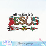 All my hope is in Jesus sublimation design, png for sublimation, Jesus sublimation,christmas jesus png