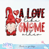 A love like gnome other sublimation design