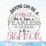 Anyone can be a mother but it takes a fearless warrior to be a stepmom sublimation design, png for sublimation, bonus mom vibes png, mother's day png