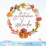 Autumn splendor Sublimation design, png for sublimation, Autumn PNG, Positive vibe PNG, Autumn vibe PNG