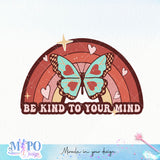 Be Kind To Your Mind sublimation design, png for sublimation, Positive vibes png, Self Love png