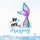Be Mermazing sublimation design, png for sublimation, Mermaid design
