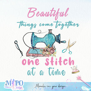 Beautiful things come together one stitch at a time sublimation design, png for sublimation, Sewing PNG, Hobbies PNG