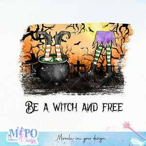Be a witch and free sublimation design, png for sublimation, Witch PNG, Halloween characters PNG