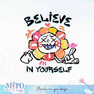 Believe in yourself sublimation design, png for sublimation, Cartoon png, Funny png