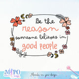 Be the reason someone believes in good people sublimation