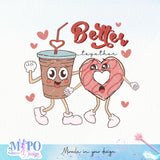 Better together sublimation design, png for sublimation, Valentine PNG, Valentine coffee PNG