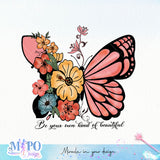 Be your own kind of beautiful sublimation design, png for sublimation, Hobby png, Floral Butterfly png