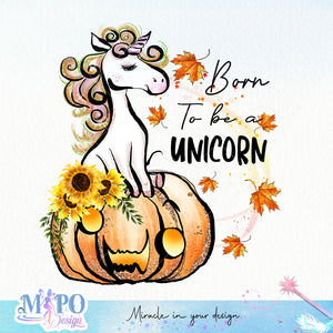 Born to be a unicorn sublimation design, png for sublimation, Autumn PNG, Positive vibe PNG, Autumn vibe PNG