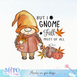 But I gnome fall most of all sublimation design, png for sublimation, Autumn PNG, Positive vibe PNG, Autumn vibe PNG