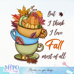 But I think I love fall most of all Sublimation design, png for sublimation, Autumn PNG, Positive vibe PNG, Autumn vibe PNG