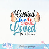 Carried For A Moment Loved For A Lifetime sublimation design, png for sublimation, memorial vibes png, mother's day png