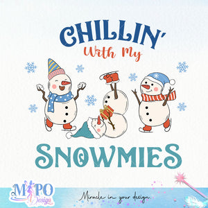 Chillin' With My Snowmies sublimation 