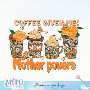 Coffee gives me mother powers sublimation design, png for sublimation