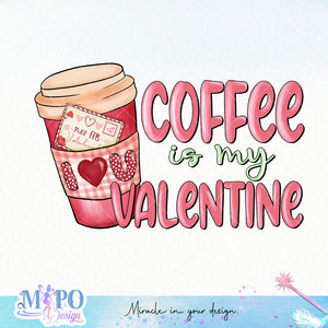 Coffee is my Valentine sublimation design