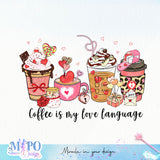 Coffee is my love language sublimation design, png for sublimation, Valentine PNG, Valentine coffee PNG