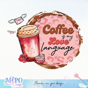 Coffee is my love language sublimation design, png for sublimation, Valentine PNG, Valentine coffee PNG