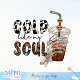 Cold like my soul sublimation design, png for sublimation, Hobbies vibes png, Halloween coffee png
