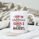 I run on caffeine chaos & cuss words sublimation