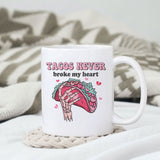 Tacos never broke my heart sublimation design