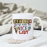 Teacher always make the nice list sublimation design, png for sublimation, Christmas PNG, teacher Christmas PNG