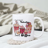 I Dont Need A Valentine Just Coffee sublimation design, png for sublimation, Valentine PNG, Valentine coffee PNG