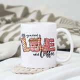 All you need is love and coffee sublimation design, png for sublimation, Valentine PNG, Valentine coffee PNG