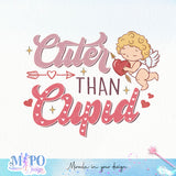 Cuter than cupid sublimation design