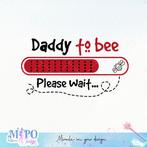 Daddy to bee please wait SVG design, png for sublimation, Family SVG, Family quotes SVG