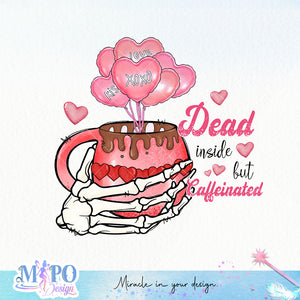 Dead inside but Caffeinated sublimation design, png for sublimation, Valentine PNG, Valentine coffee PNG