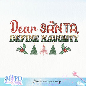 Dear Santa, Define Naughty sublimation design, png for sublimation, Christmas Quotes PNG, Christmas vibes PNG