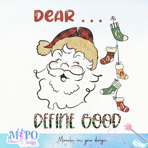 Dear Santa define good sublimation design, png for sublimation, Christmas Quotes PNG, Christmas vibes PNG