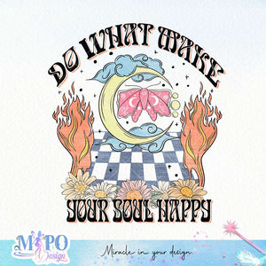 Do WHAT make your soul happy sublimation design, png for sublimation, retro png, Positive quote PNG