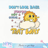 Don't Look Back You're Not Going That Way sublimation design, png for sublimation, retro sublimation, inspiring png
