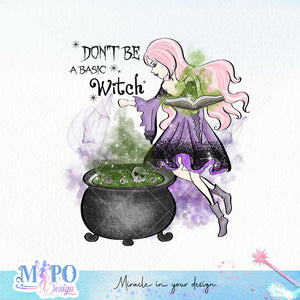 Don't be a basic witch sublimation design, png for sublimation, Witch PNG, Halloween characters PNG