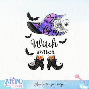 Don't make me flip my witch switch sublimation design, png for sublimation, Witch PNG, Halloween characters PNG
