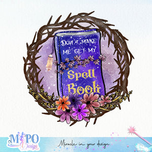 Don't make me get my spell book sublimation design, png for sublimation, Witch PNG, Halloween characters PNG
