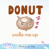 Donut wake me up sublimation 