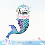 Dream big Little Mermaid sublimation design, png for sublimation, Mermaid design