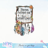 Dream without fear, love without limits sublimation design, png for sublimation, Hobby png, Dream Catcher png