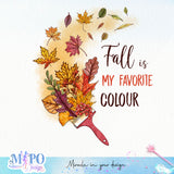 Fall is my favorite colour Sublimation design, png for sublimation, Autumn PNG, Positive vibe PNG, Autumn vibe PNG