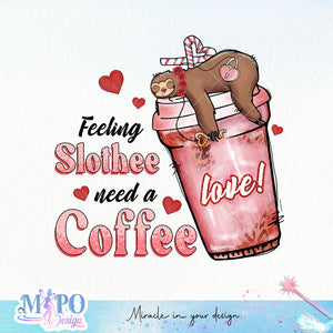 Feeling Slothee Need a Coffee sublimation design, png for sublimation, Valentine PNG, Valentine coffee PNG