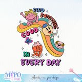 Find Something Good In Every Day sublimation design, png for sublimation, Cartoon png, Funny png