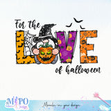 For the love of halloween sublimation design, png for sublimation, halloween png, Holiday vibes sublimation