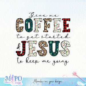 Give me coffee to get started & Jesus to keep me going sublimation design, png for sublimation, Christmas PNG, Christmas vibes PNG