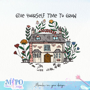 Give yourself time to grow Sublimation 