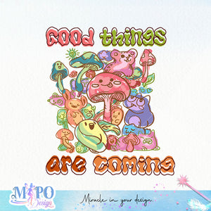 Good Things Are Coming sublimation design, png for sublimation, Cartoon png, Funny png